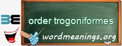 WordMeaning blackboard for order trogoniformes